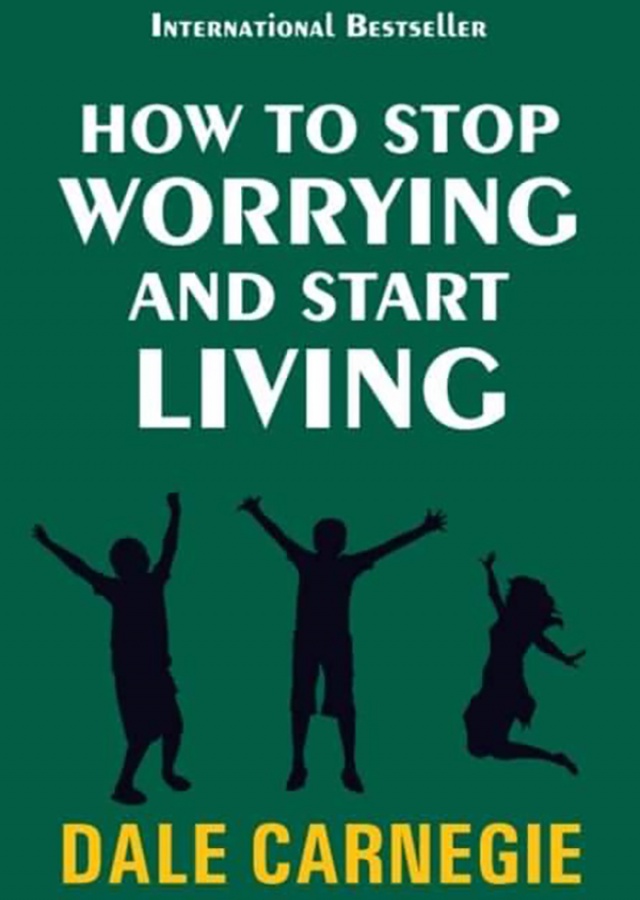 How to Stop Worrying and Start Living